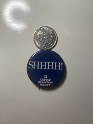 Vintage Pinback Button SHHHHH! Cooper Mountain Resort Blue And White