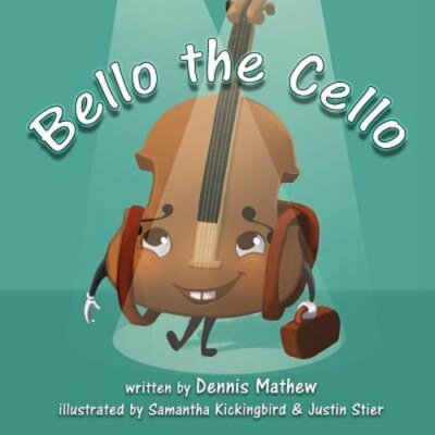 Bello the Cello by Dennis Mathew: New