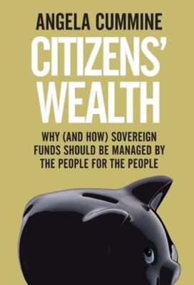 Citizens' Wealth: Why (and How) Sovereign Funds Should be Managed by the People