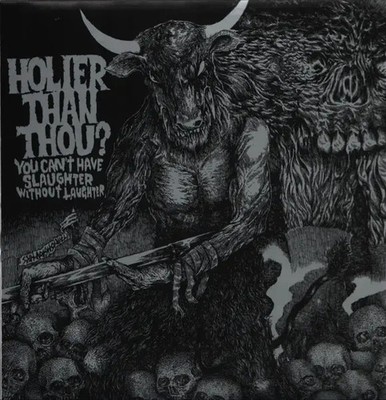Holier Than Thou? You Cant Have Slaughter Without Laughter +INSERT Vinyl LP