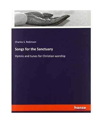 Songs for the Sanctuary: Hymns and tunes for Christian worship, Charles S. Robin