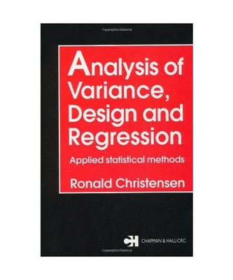 Analysis of Variance, Design, and Regression: Applied Statistical Methods, Ronal