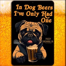 Pug Sign In Dog Beers I've Only Had One funny man cave beer metal tin wall art