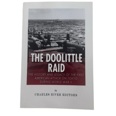 The Doolittle Raid: The History & Legacy of the First American Attack on Tokyo