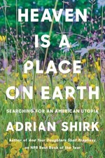 Heaven Is a Place on Earth : Searching for an American Utopia Adr