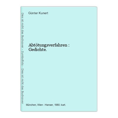 Abtötungsverfahren : Gedichte. Kunert, Günter