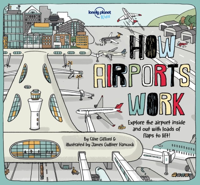 Lonely Planet Kids How Airports Work by Clive Gifford (Hardback Book)