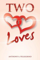 Anthony A. Pellegrino | Two Loves | Taschenbuch | Englisch (2022) | AuthorHouse