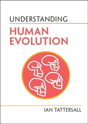 Understanding Human Evolution by Ian Tattersall - 9781009098755