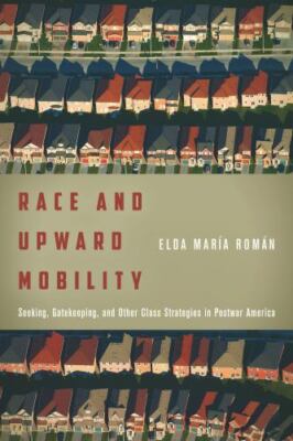 Race and Upward Mobility: Seeking, Gatekeeping, and Other Class Strategies in Po