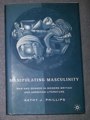 Manipulating Masculinity by Kathy J. Phillips (HC)