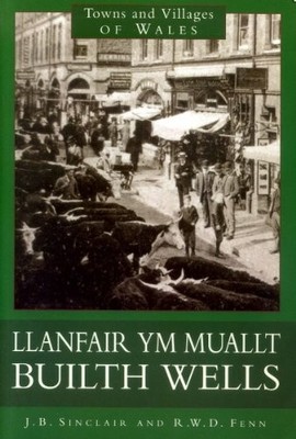Builth Wells/Llanfair ym Muallt (Towns & Villages of... - Sinclair, J.B.