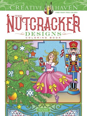 Marty Noble / Creative Haven The Nutcracker Designs Coloring ... 9780486827353