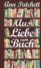 Aus Liebe zum Buch von Patchett, Anne | Buch | Zustand akzeptabel