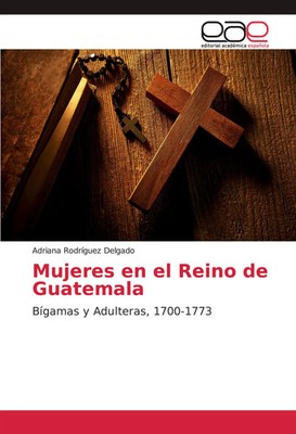 Adriana Rodríguez Delgado | Mujeres en el Reino de Guatemala | Taschenbuch