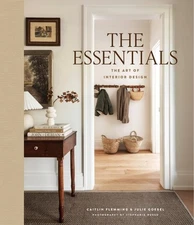 Essentials : A Guide to Furnishing, Decorating, and Styling Your Home, Hardco...