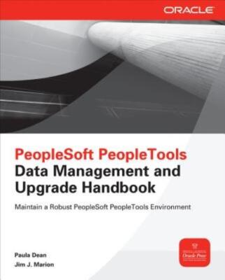 Peoplesoft Peopletools Data Management And Upgrade Handbook