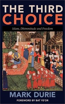 The Third Choice: Islam, Dhimmitude and Freedom (Hardback or Cased Book)