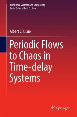Albert C. J. Luo | Periodic Flows to Chaos in Time-delay Systems | Buch (2016)