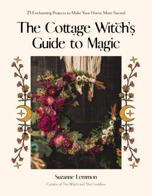 The Cottage Witch's Guide to Magic by Suzanne Lemmon (Paperback Book)