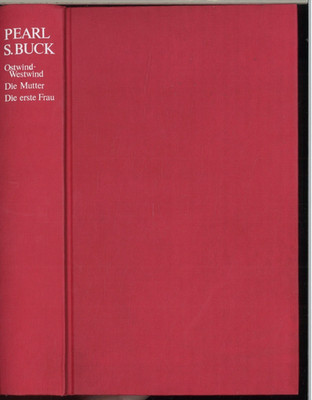 Pearl S. Buck - Ostwind-Westwind/ Die Mutter / Die erste Frau