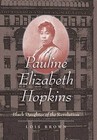 Pauline Elizabeth Hopkins: Black Daughter of the Revolution by Lois Brown (Paperback, 2014)