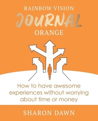 RAINBOW VISION JOURNAL ORANGE: HOW TO HA by DAWN, SHARON Paperback Self Help