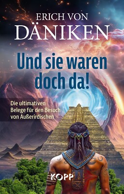 Und sie waren doch da! Erich von Däniken Kopp Verlag Buch 2023 Außerirdische
