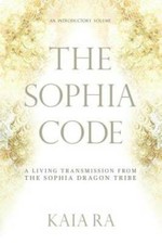 The Sophia Code: A Living Transmission from T...