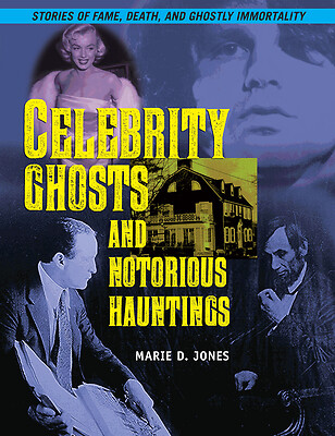 Celebrity Ghosts and Notorious Hauntings by Marie D Jones: New