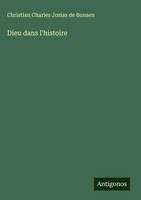 Christian Charles Josias De Bunsen | Dieu Dans L'histoire | Buch | FranzöSisch