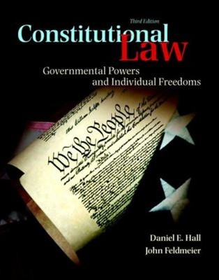 Constitutional Law : Governmental Powers and Individual Freedoms