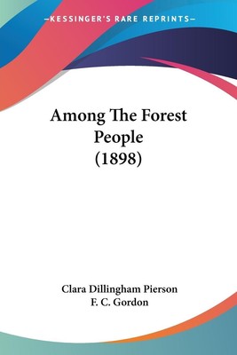 Clara Dillingham Pierson | Among The Forest People (1898) | Taschenbuch (2009)