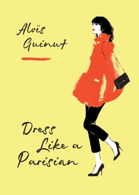 Dress Like a Parisian by Alois Guinut (Hardback Book)