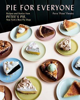 Pie for Everyone: Recipes and Stories from Petee's Pie, New York's Best Pie...