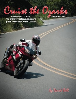 Cruise the Ozarks: The Premier Motorcycle Rider's Guide to the Best of the O...