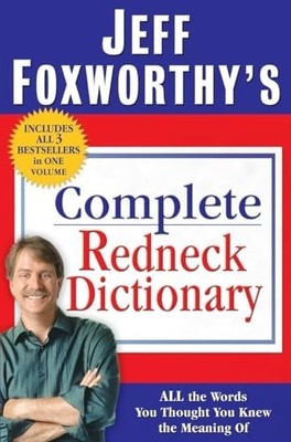 Jeff Foxworthy's Complete Redneck Dictionary: All  by Foxworthy, Jeff 0345507029