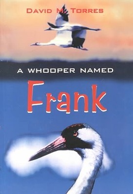 A WHOOPER NAMED FRANK By David M. Torres **BRAND NEW**