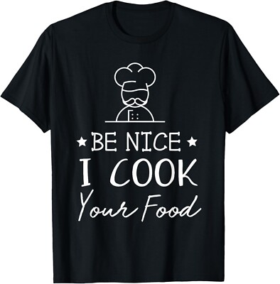 Sous Chef T Shirts Funny Food Tee Be Nice I Cook your Food Gift Unisex T-Shirt