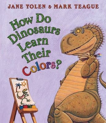 How Do Dinosaurs Learn Their Colors? Board Books Jane Yolen