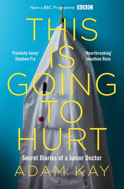 This is Going to Hurt by Adam Kay (Paperback Book)