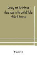 Unknown | Slavery And The Internal Slave Trade In The United States Of North...