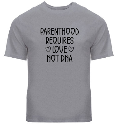 Parenthood Requires Love Not DNA Shirt Step Mom Mother's Day Gift Blended Family