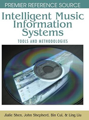 Intelligent Music Information Systems: Tools and Methodologies (Premier Refer-,