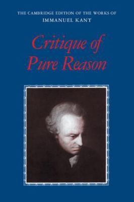 Critique of Pure Reason (The Cambridge Edition of the Works of Immanuel Kant) b
