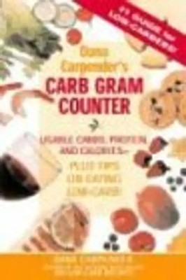 Dana Carpender's Carb Gram Counter: Usable Carbs, Protein, and Calories--Plus Ti