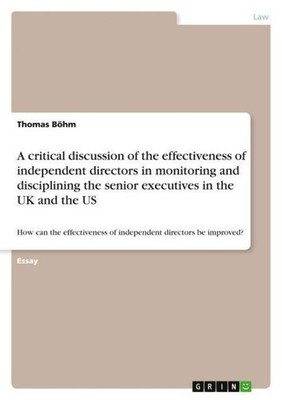 A critical discussion of the effectiveness of independent directors in monitorin