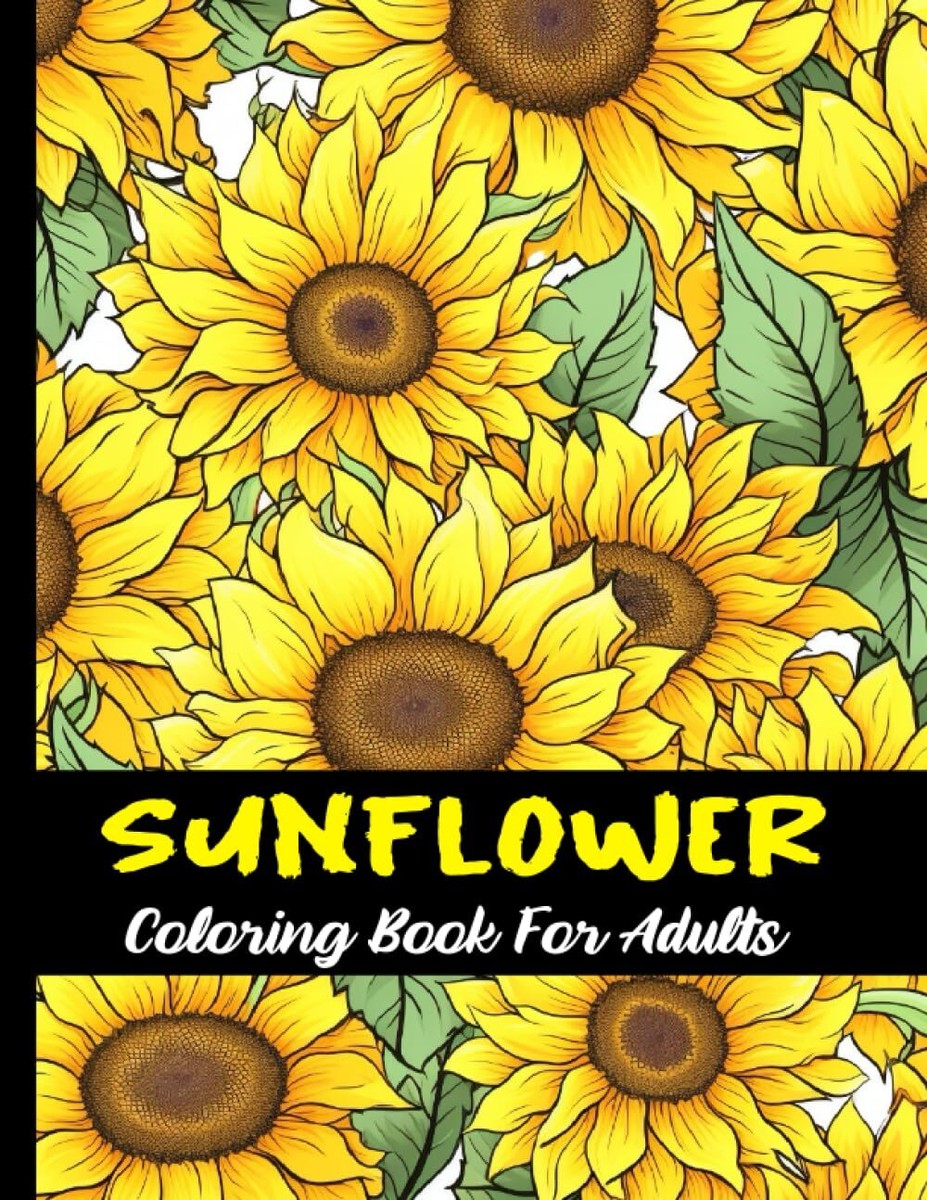 Sunflowers Coloring Book for Adults and Teens: Large Print Flowers