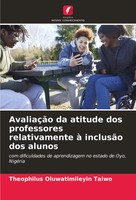AvaliaçãO Da Atitude Dos Professores Relativamente à InclusãO Dos Alunos Taiwo