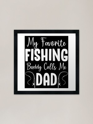 My Favorite Fishing Buddy Calls Me  Framed Wall Art Poster Canvas Print Picture